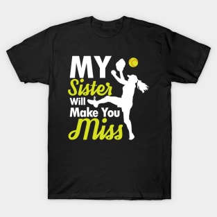 My Sister Will Make You Miss -  Softball T-Shirt